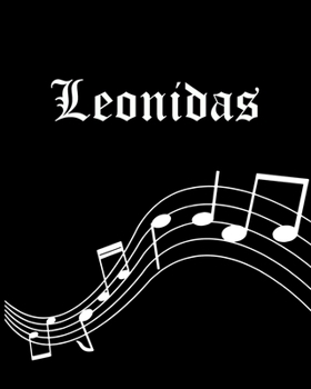 Paperback Leonidas: Sheet Music Note Manuscript Notebook Paper - Personalized Custom First Name Cover - Musician Composer Instrument Compo Book