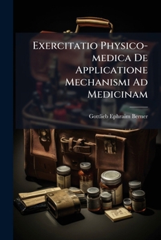 Paperback Exercitatio Physico-medica De Applicatione Mechanismi Ad Medicinam Book