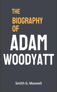 Paperback The Biography of Adam Woodyatt Book