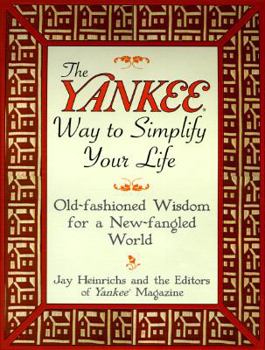Hardcover The Yankee Way to Simplify Your Life: Old-Fashioned Wisdom for a New-Fangled World Book