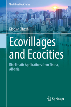 Ecovillages and Ecocities: Bioclimatic Applications from Tirana, Albania - Book  of the Urban Book Series