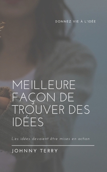 Meilleure fa?on de trouver des id?es