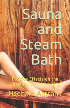 Sauna and Steam Bath: Positive Effects on the Whole Body and the Mind