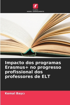 Paperback Impacto dos programas Erasmus+ no progresso profissional dos professores de ELT [Portuguese] Book