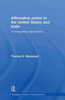 Affirmative Action in the United States and India: A Comparative Perspective (Routledge Frontiers of Political Economy, 56)