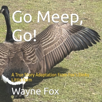 Paperback Go Meep, Go!: A True Story Adaptation From Fox's Dinky Little Farm Book
