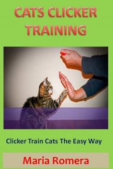 Paperback Cats Clicker Training: Clicker Train Cats The Easy Way Book