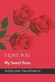 Paperback I Love You.: My Sweet Rose. Book