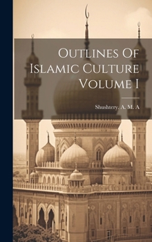 Hardcover Outlines Of Islamic Culture Volume I Book