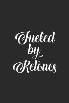 Fueled By Ketones: Dotted Bullet Notebook (6" x 9" - 120 pages) ~ Ketogenic Diet Themed Notebook for Daily Journal, Diary, Gift