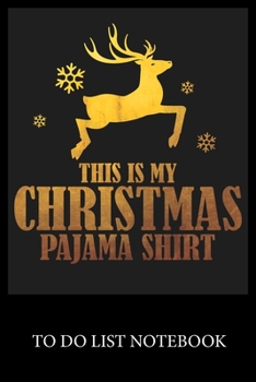 This Is My Christmas Pajama Shirt: Checklist Paper To Do & Dot Grid Matrix To Do Journal, Daily To Do Pad, To Do List Task, Agenda Notepad Daily Work Task Checklist Planner School Home Office