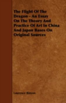 Paperback The Flight Of The Dragon - An Essay On The Theory And Practice Of Art In China And Japan Bases On Original Sources Book