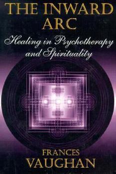 Paperback The Inward ARC: Healing in Psychotherapy and Spirituality Book