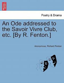 Paperback An Ode Addressed to the Savoir Vivre Club, Etc. [by R. Fenton.] Book