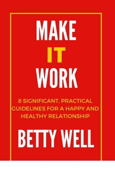 Paperback Make It Work;: 8 Significant, Practical Guidelines for a Happy and Healthy Relationship Book