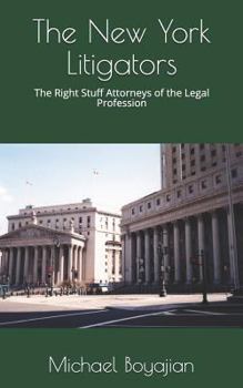 Paperback The New York Litigators: The Right Stuff Attorneys of the Legal Profession Book