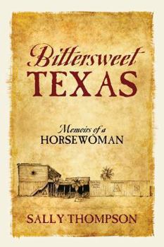 Paperback Bittersweet Texas: Memoirs of a Horsewoman Book