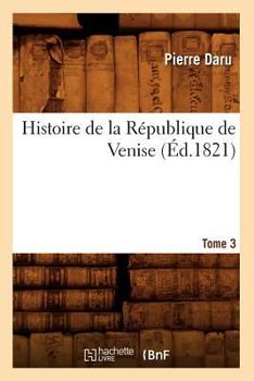 Paperback Histoire de la République de Venise. Tome 3 (Éd.1821) [French] Book