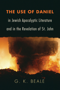 Paperback The Use of Daniel in Jewish Apocalyptic Literature and in the Revelation of St. John Book