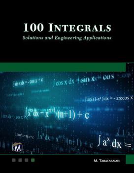 Hardcover 100 Integrals: Solutions and Engineering Applications Book