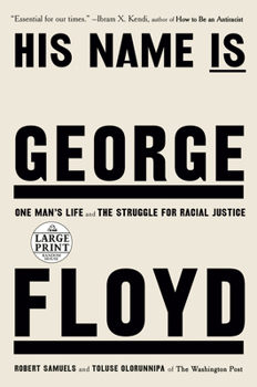 Paperback His Name Is George Floyd (Pulitzer Prize Winner): One Man's Life and the Struggle for Racial Justice [Large Print] Book