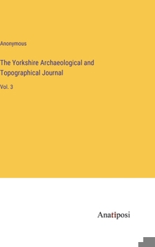 The Yorkshire Archaeological and Topographical Journal: Vol. 3