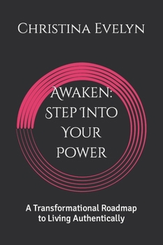 Paperback Awaken: Step Into Your Power: A Transformational Roadmap to Living Authentically Book