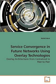 Paperback Service Convergence in Future Networks Using Overlay Technologies Book