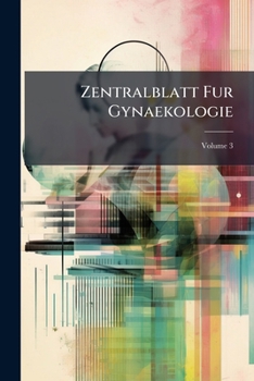 Paperback Zentralblatt Fur Gynaekologie; Volume 3 Book