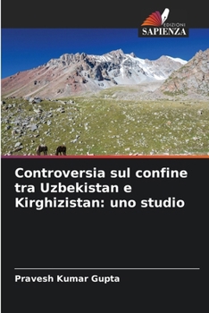 Paperback Controversia sul confine tra Uzbekistan e Kirghizistan: uno studio [Italian] Book