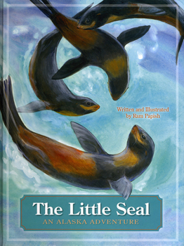 Hardcover The Little Seal: An Alaska Adventure Book