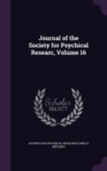 Hardcover Journal of the Society for Psychical Researc, Volume 16 Book