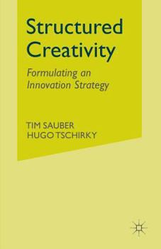 Paperback Structured Creativity: Formulating an Innovation Strategy Book