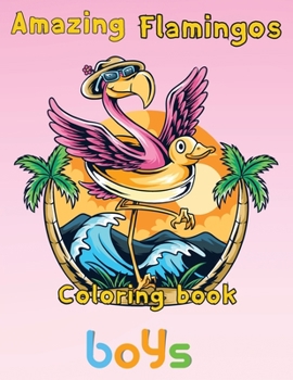 Paperback Amazing Flamingos Coloring Book boys: 8.5''x11''/Flamingo coloring book