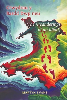 Paperback Crwydrau y Bardd Dwp neu/or The meanderings of an Idiot! Book