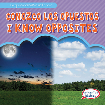 Conozco Los Opuestos / I Know Opposites - Book  of the Lo Que Conozco / What I Know