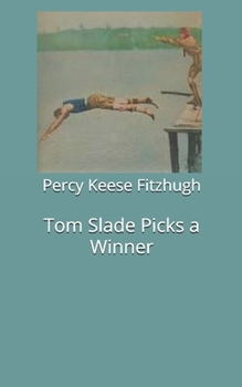 Tom Slade Picks a Winner - Book #13 of the Tom Slade