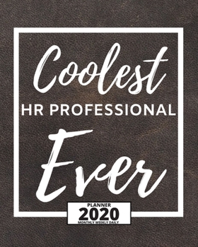 Coolest Hr Professional Ever: 2020 Planner For Hr Specialist, 1-Year Daily, Weekly And Monthly Organizer With Calendar, Appreciation Gift For Human Resources Specialists (8" x 10")