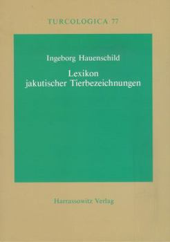 Lexikon Jakutischer Tierbezeichnungen - Book #77 of the Turcologica