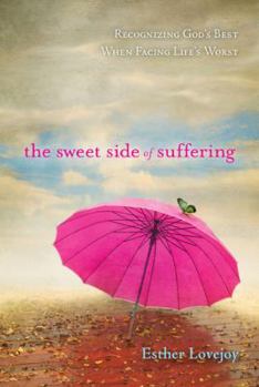 Paperback The Sweet Side of Suffering: Recognizing God's Best When Facing Life's Worst Book