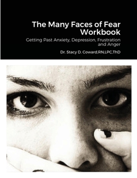 Paperback The Many Faces of Fear Workbook: Getting Past Anxiety, Depression, Frustration and Anger Book