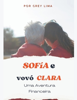 Paperback Sofia e Vovó Clara: Uma Aventura Financeira [Portuguese] Book