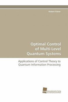 Paperback Optimal Control of Multi-Level Quantum Systems Book