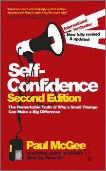 Paperback Self-Confidence: The Remarkable Truth of Why a Small Change Can Make a Big Difference Book