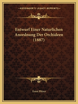 Paperback Entwurf Einer Naturlichen Anordnung Der Orchideen (1887) [German] Book
