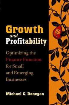 Hardcover Growth and Profitability: Optimizing the Finance Function for Small and Emerging Businesses Book