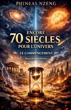 Paperback Encore 70 Siècles pour l'Univers Le Commencement [French] Book
