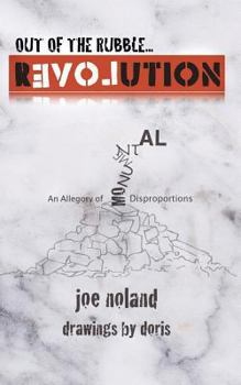 Paperback Out of the Rubble... Revolution!: An Allegory of Monumental Disproportions Book