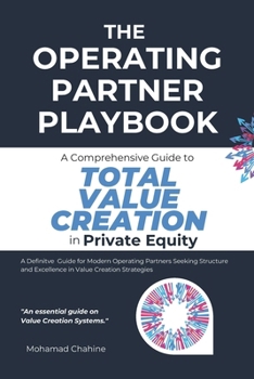 The Operating Partner Playbook: A Comprehensive Guide to Total Value Creation in Private Equity