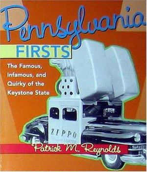Paperback Pennsylvania Firsts: The Famous, Infamous, and Quirky of the Keystone State Book